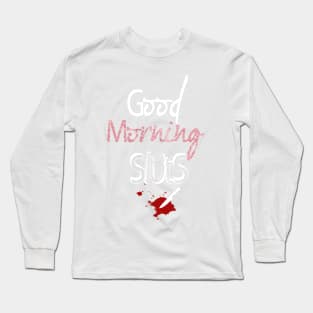 good morning sluts Long Sleeve T-Shirt